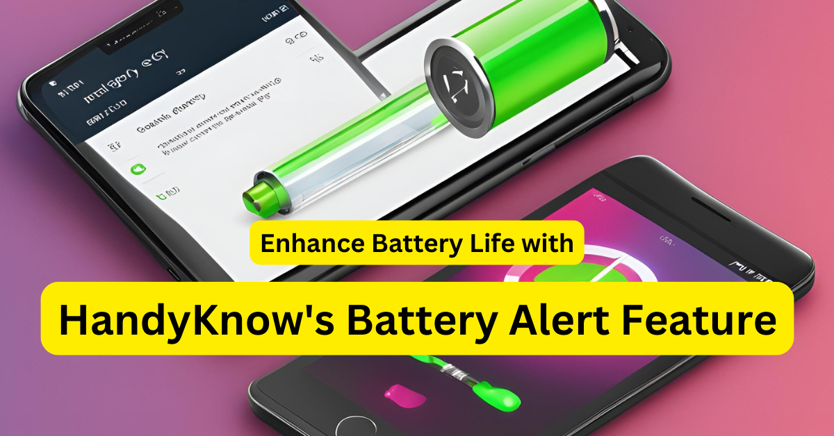 Enhance Battery Life with HandyKnow's Battery Alert Feature