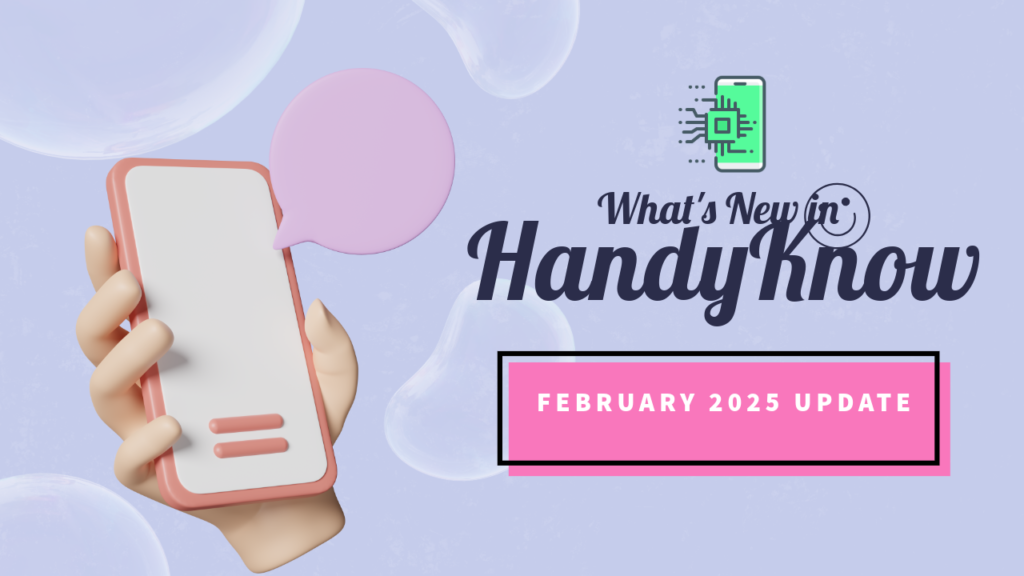 What's New in HandyKnow - February 2025 Update