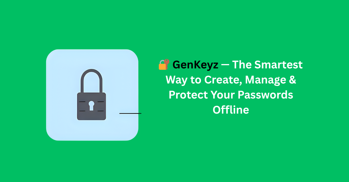 GenKeyz-—-The-Smartest-Way-to-Create-Manage-Protect-Your-Passwords-Offline
